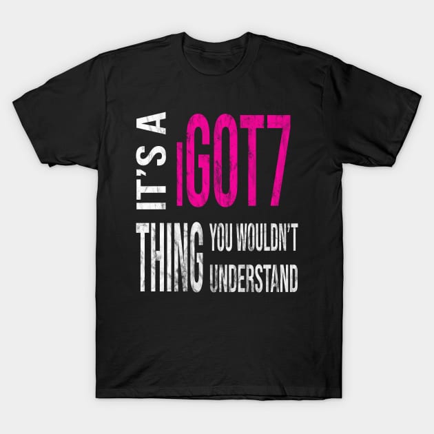 Its An iGOT7 Thing You Wouldnt Understand GOT7 Fandom T-Shirt by familycuteycom
